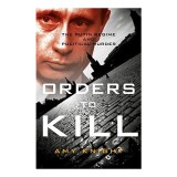 Orders To Kill: The Putin Regime and Political Murder
