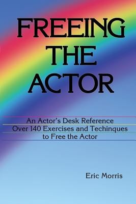 Freeing the Actor: An Actor&amp;#039;s Desk Reference foto