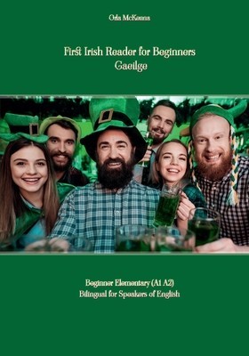 First Irish Reader for Beginners Gaeilge: Beginner Elementary (A1 A2) Bilingual for Speakers of English foto
