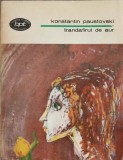 Trandafirul de Aur - Konstantin Paustovski, Minerva 1981, BPT, Roman, Beletristica, 244 Pagini