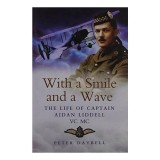 With a Smile and a Wave: The Life of Captain Aidan Liddell