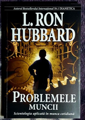 Problemele muncii Scientologia aplicata in munca cotidiana - L. Ron Hubbard foto