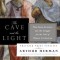 The Cave and the Light: Plato Versus Aristotle, and the Struggle for the Soul of Western Civilization