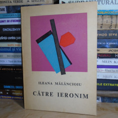 ILEANA MALANCIOIU - CATRE IERONIM , ED. 1-A , 1970