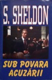 Sub Povara Acuzarii - Sidney Sheldon, Orizonturi, 2001, Politist, Romana, Paperback, 473 Pagini