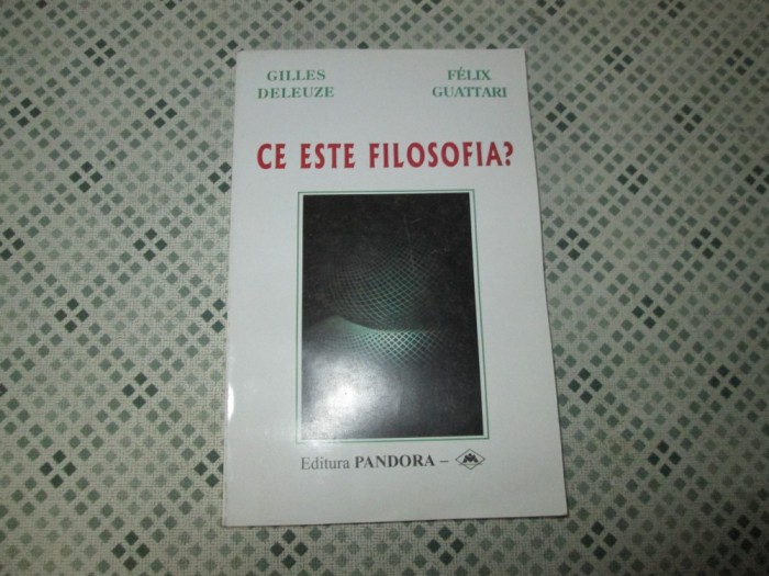 Gilles Deleuze - Ce este filosofia?