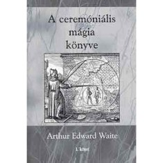 A cerem&oacute;ni&aacute;lis m&aacute;gia k&ouml;nyve - Arthur Edward Waite