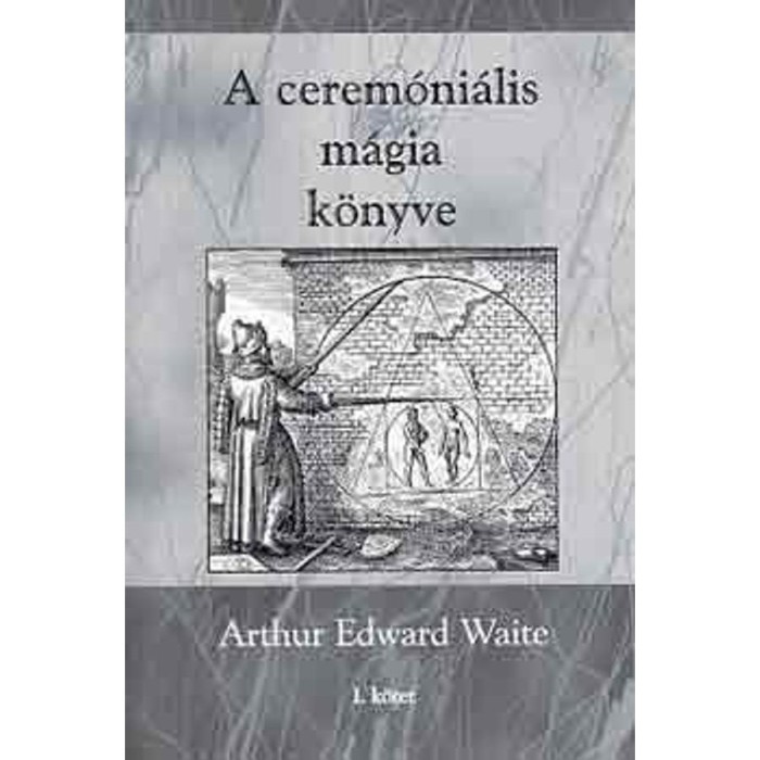 A cerem&oacute;ni&aacute;lis m&aacute;gia k&ouml;nyve - Arthur Edward Waite