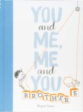 You and Me, Me and You: Brothers | Miguel Tanco, Chronicle Books