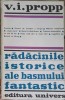 RADACINILE ISTORICE ALE BASMULUI FANTASTIC-V.I. PROPP-273952