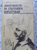 Anatomistii in cautarea sufletului - C. Balaceanu-Stolnici, Albatros 1981, Filosofie, Romana, Necartonata