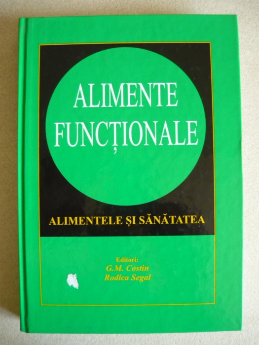 COSTIN / SEGAL - ALIMENTE FUNCTIONALE (ALIMENTELE SI SANATATEA) - 1999
