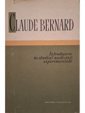 Claude Bernard - Introducere in studiul medicinii experimentale (Editia: 1958)