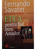 Fernando Savater - Etica pentru fiul meu Amador (Editia: 2004)