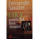 Fernando Savater - Etica pentru fiul meu Amador (Editia: 2004)