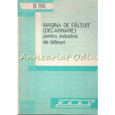 Masina De Faltuit (Decarnare) Pentru Industria De Blanuri B705