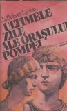 Ultimele zile ale orasului Pompei - E. Bulwer Lytton