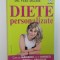 DIETELE PERSONALIZATE , CUM SA MANANCI CE ITI DORESTI SI SA PIERZI IN GREUTATE de VERA DAGHIE , 2013