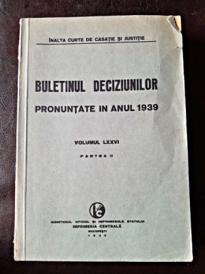 Buletinul Deciziunilor pronuntate in anul 1939 volumul LXXVI, partea II foto