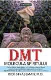 DMT: Molecula spiritului - Rick Strassman