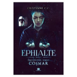 Inceputul unui cosmar. Seria Ephialte. Volumul 1 - Cristinne C. C.