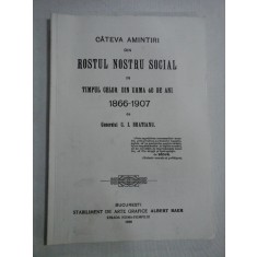 CATEVA AMINTIRI DIN ROSTUL NOSTRU SOCIAL IN TIMPUL CELOR DIN URMA 40 DE ANI 1866-1907 - GENERALUL C. I. BRATIANU. - (autograf si dedicatie pt. ge