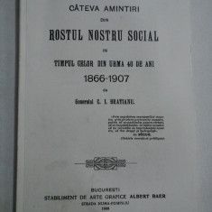 CATEVA AMINTIRI DIN ROSTUL NOSTRU SOCIAL IN TIMPUL CELOR DIN URMA 40 DE ANI 1866-1907 - GENERALUL C. I. BRATIANU. - (autograf si dedicatie pt. ge