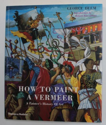 HOW TO PAINT A VERMEER - A PAINTER &amp;#039;S HISTORY OF ART by GEORGE DEEM , 2004 foto