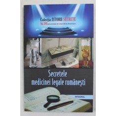 SECRETELE MEDICINEI LEGALE ROMANESTI de DAN - SILVIU BOERESCU , 2018