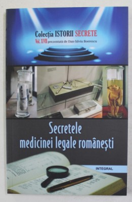 SECRETELE MEDICINEI LEGALE ROMANESTI de DAN - SILVIU BOERESCU , 2018 foto
