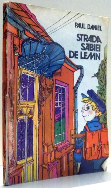 STRADA SABIEI DE LEMN de PAUL DANIEL, ILUSTRATII de DANA SCHOBEL ROMAN , 1980