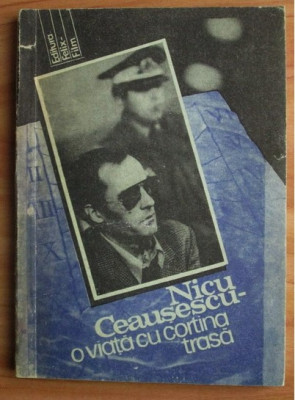 Nicu Ceausescu - O viata cu cortina trasa foto