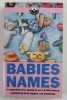 BABIES NAMES , A COMPREHENSIVE GUIDE TO OVER 2.000 NAMES , 1994 , PREZINTA INSCRISURI SI URME DE UZURA