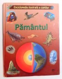 ENCICLOPEDIA ILUSTRATA A COPIILOR, PAMANTUL de NICHOLAS HARRIS, JOANNA TURNER , 2011