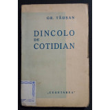 Gr. Tăușan - Dincolo de cotidian. Opinii literare și filosofice