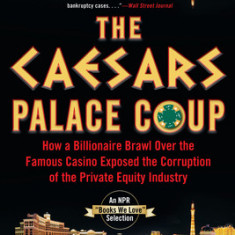 The Caesars Palace Coup: How a Billionaire Brawl Over the Famous Casino Exposed the Power and Greed of Wall Street