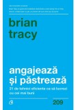 Angajeaza si pastreaza - Brian Tracy - Curtea Veche