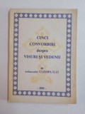 CINCI CONVORBIRI DESPRE VISURI SI VEDENII de ARHIMANDRIT CLEOPA ILIE , 1993