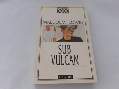 Malcolm Lowry - Sub vulcan (trad. Florin Șlapac) RF3/1 foto
