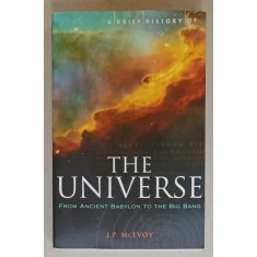 A BRIEF HISTORY OF THE UNIVERSE FROM ANCIENT BABYLON TO THE BIG BANG byJ.P. McEVOY , 2010, PREZINTA URME DE INDOIRE