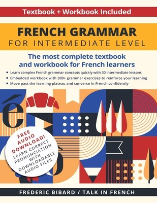 French Grammar for Intermediate Level: The most complete textbook and workbook for French learners foto