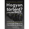 Hogyan t&ouml;rt&eacute;nt? - Adatok &eacute;s okm&aacute;nyok a magyar zsid&oacute;s&aacute;g trag&eacute;di&aacute;j&aacute;hoz - Bohus Kata