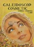 Caleidoscop Cosmetic, Ludmila Cosmovici, L. Zisu, Editura Medicala, 1988, 333 pagini, brosata, carte hobby