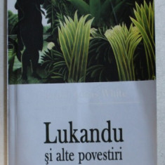 LUKANDU SI ALTE POVESTIRI de EDWARD LUCAS WHITE , 2005