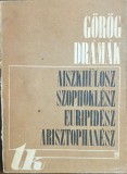 Aiszkh&uuml;losz &ndash; Szophokl&eacute;sz &ndash; Euripid&eacute;sz &ndash; Arisztophan&eacute;sz &ndash; G&ouml;r&ouml;g dr&aacute;m&aacute;k
