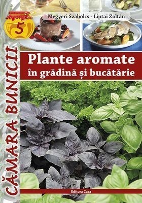 Plante aromate în grădină şi bucătărie Plante aromate în grădină şi bucătărie
