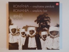 Ernest Bernea - Romania, Simplitatea Pierduta / Simplicity Lost (interbelica lumea satului romanesc interbelic portul popular lumea veche album foto)