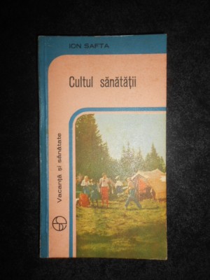 Ion Safta - Cultul sanatatii foto