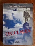 Decolarea - Caraman Dumitru, aviatie, autograf / R2S