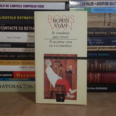 BORIS VIAN - N-AS PREA VREA CA S-O MIERLESC ( EDITIE BILINGVA ) , 2002 * foto